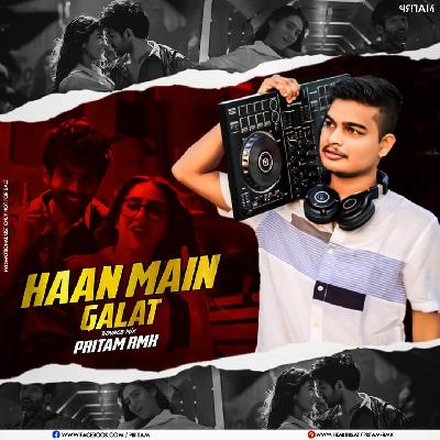 Haan Main Galat (Bounce Mix) Pritam Rmx